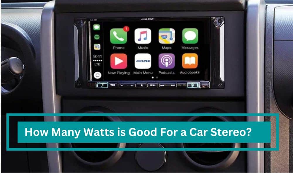 How Many Watts is Good For a Car Stereo?
